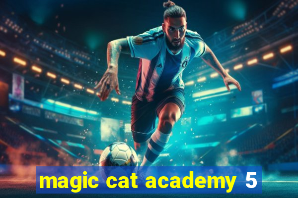 magic cat academy 5